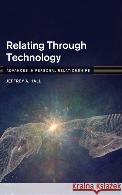 Relating Through Technology Jeffrey A. Hall (University of Kansas) 9781108483308 Cambridge University Press