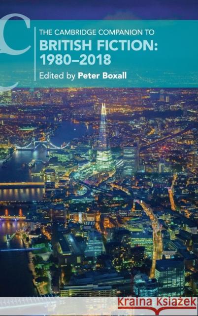 The Cambridge Companion to British Fiction: 1980-2018 Boxall, Peter 9781108483414