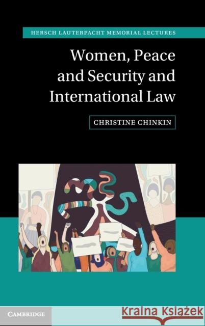 Women, Peace and Security and International Law Christine Chinkin (London School of Economics and Political Science) 9781108483476 Cambridge University Press