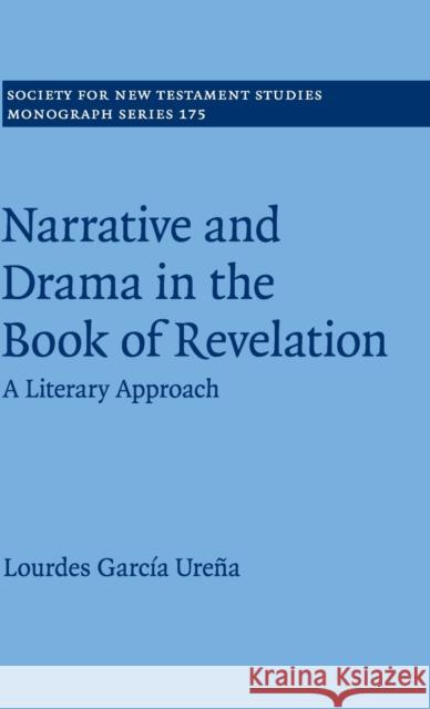 Narrative and Drama in the Book of Revelation: A Literary Approach Lourdes Garci 9781108483865 Cambridge University Press