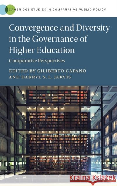 Convergence and Diversity in the Governance of Higher Education: Comparative Perspectives Giliberto Capano Darryl S. L. Jarvis 9781108483964 Cambridge University Press
