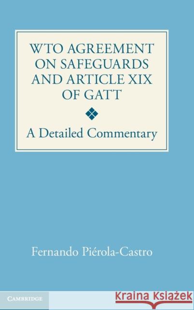 Wto Agreement on Safeguards and Article XIX of GATT: A Detailed Commentary Piérola-Castro, Fernando 9781108484282 Cambridge University Press
