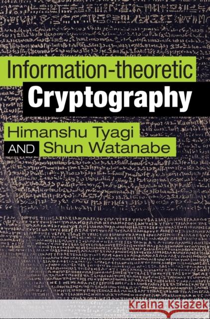 Information-theoretic Cryptography Shun (Tokyo University of Agriculture and Technology) Watanabe 9781108484336