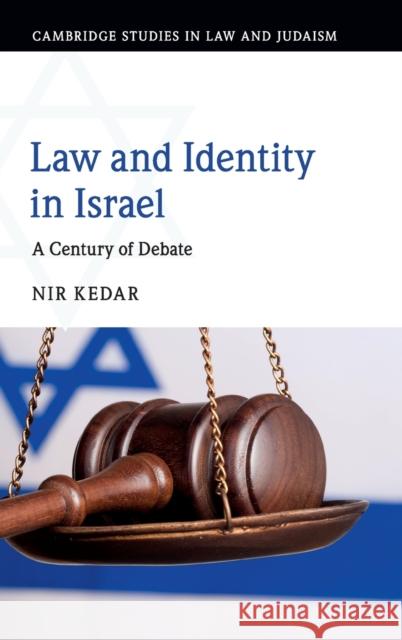 Law and Identity in Israel: A Century of Debate Nir Kedar 9781108484350