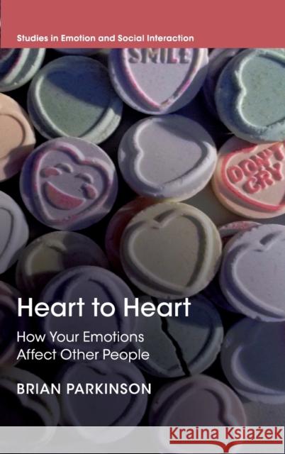 Heart to Heart: How Your Emotions Affect Other People Parkinson, Brian 9781108484503