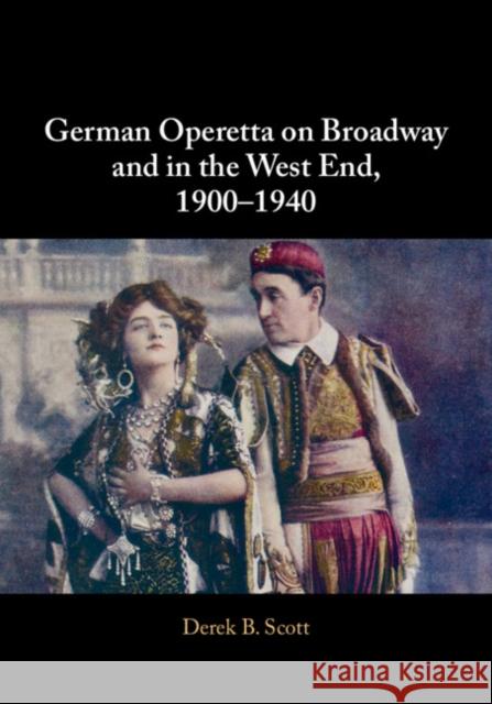 German Operetta on Broadway and in the West End, 1900-1940 Derek B. Scott 9781108484589
