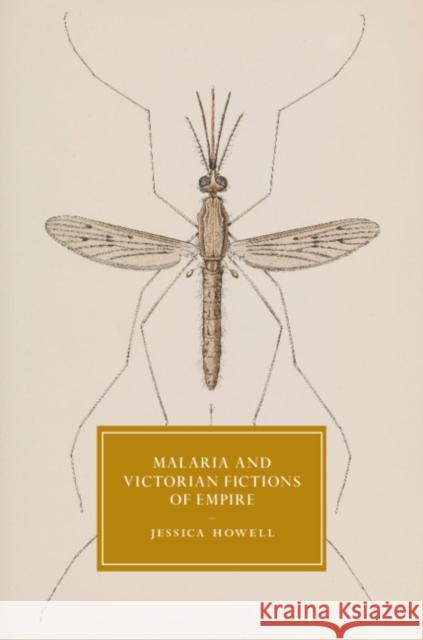 Malaria and Victorian Fictions of Empire Jessica Howell 9781108484688