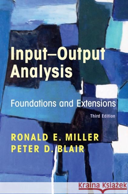 Input-Output Analysis: Foundations and Extensions Ronald E. Miller Peter D. Blair 9781108484763 Cambridge University Press