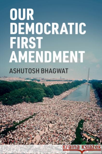 Our Democratic First Amendment Ashutosh Bhagwat 9781108484800 Cambridge University Press