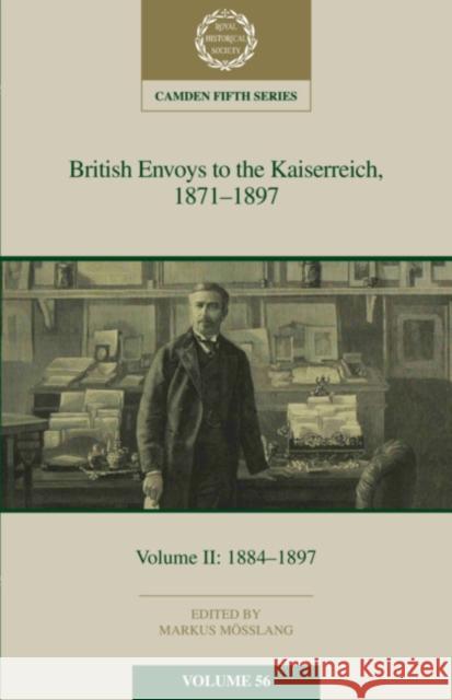 British Envoys to the Kaiserreich, 1871-1897: Volume 2, 1884-1897 Mösslang, Markus 9781108484961 Cambridge University Press