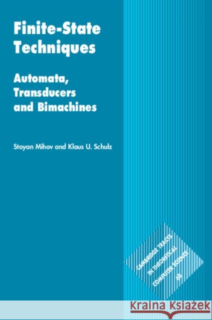 Finite-State Techniques: Automata, Transducers and Bimachines Mihov, Stoyan 9781108485418 Cambridge University Press