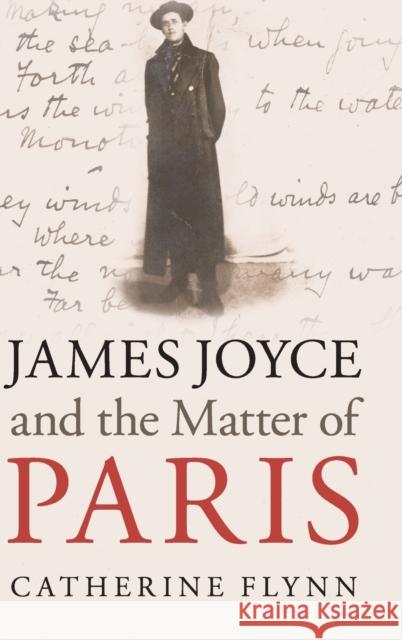 James Joyce and the Matter of Paris Catherine Flynn 9781108485579