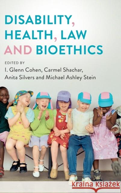 Disability, Health, Law, and Bioethics I. Glenn Cohen Carmel Shachar Anita Silvers 9781108485975