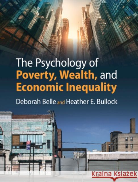 The Psychology of Poverty, Wealth, and Economic Inequality Heather E. (University of California, Santa Cruz) Bullock 9781108486149