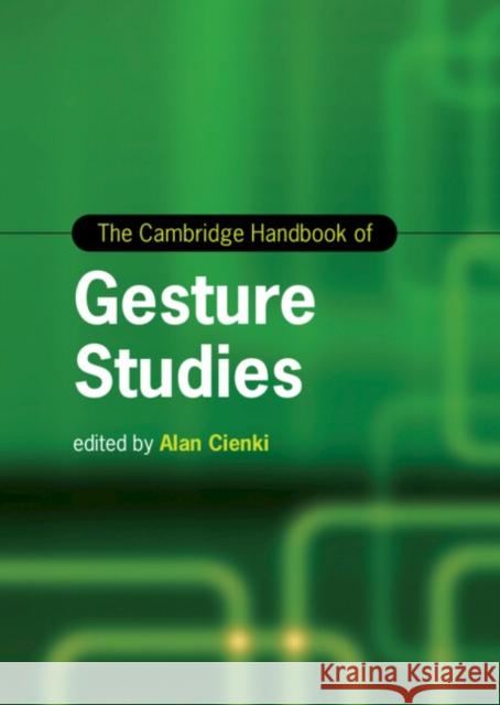 The Cambridge Handbook of Gesture Studies Alan Cienki 9781108486316 Cambridge University Press