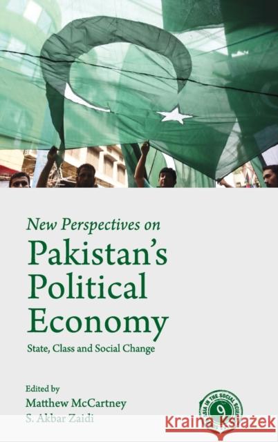 New Perspectives on Pakistan's Political Economy: State, Class and Social Change Matthew McCartney (University of Oxford), S. Akbar Zaidi (Columbia University, New York) 9781108486552