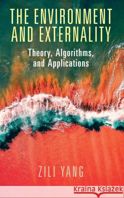 The Environment and Externality: Theory, Algorithms and Applications Yang, Zili 9781108486798 Cambridge University Press