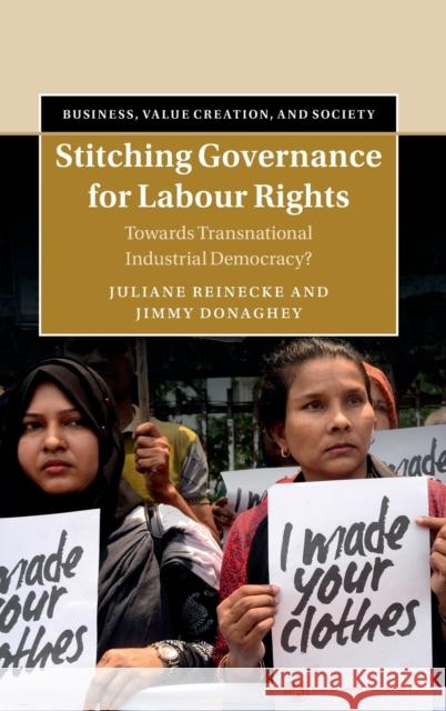 Stitching Governance for Labour Rights: Towards Transnational Industrial Democracy? Reinecke, Juliane 9781108486873 Cambridge University Press