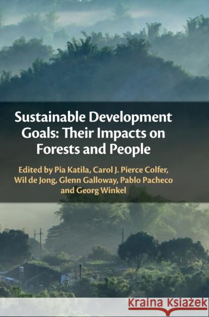 Sustainable Development Goals: Their Impacts on Forests and People Pia Katila Carol J. Pierce Colfer Wil d 9781108486996 Cambridge University Press