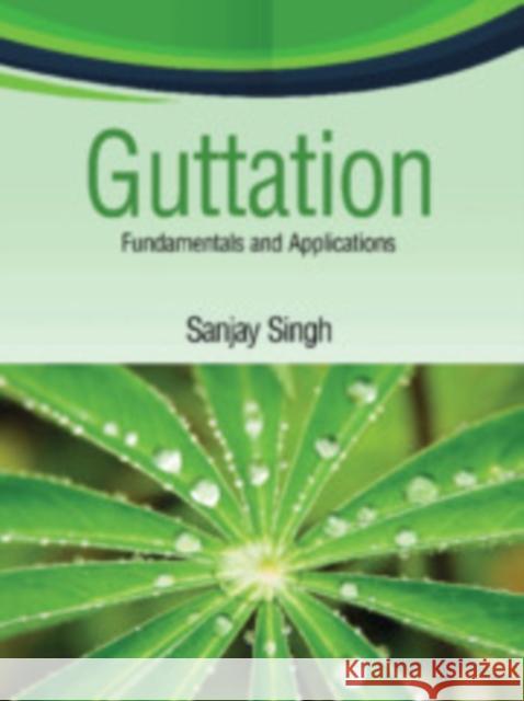 Guttation: Fundamentals and Applications Sanjay Singh 9781108487023 Cambridge University Press