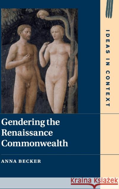 Gendering the Renaissance Commonwealth Anna Becker 9781108487054 Cambridge University Press