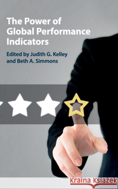 The Power of Global Performance Indicators Judith Kelley Beth Simmons 9781108487207