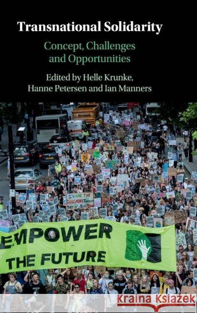 Transnational Solidarity: Concept, Challenges and Opportunities Helle Krunke Hanne Petersen Ian Manners 9781108487368