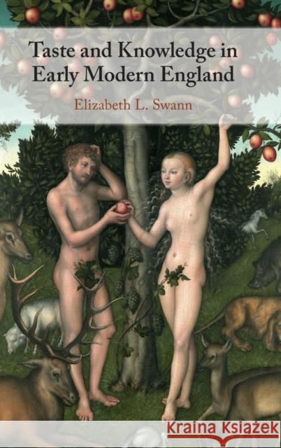 Taste and Knowledge in Early Modern England Elizabeth L. (Durham University) Swann 9781108487658