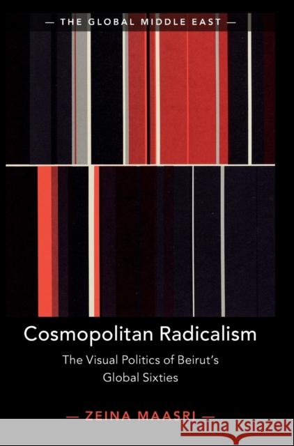 Cosmopolitan Radicalism Maasri, Zeina 9781108487719 Cambridge University Press