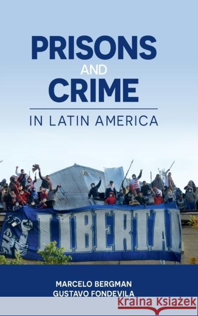 Prisons and Crime in Latin America Marcelo Bergman Gustavo Fondevila 9781108487887 Cambridge University Press