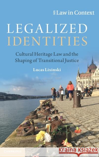 Legalized Identities: Cultural Heritage Law and the Shaping of Transitional Justice Lucas Lixinski (University of New South Wales, Sydney) 9781108488150 Cambridge University Press