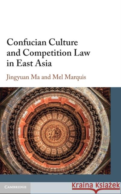 Confucian Culture and Competition Law in East Asia JINGYUAN MA 9781108488235