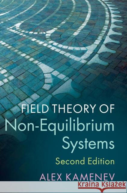 Field Theory of Non-Equilibrium Systems Alex (University of Minnesota) Kamenev 9781108488259 Cambridge University Press