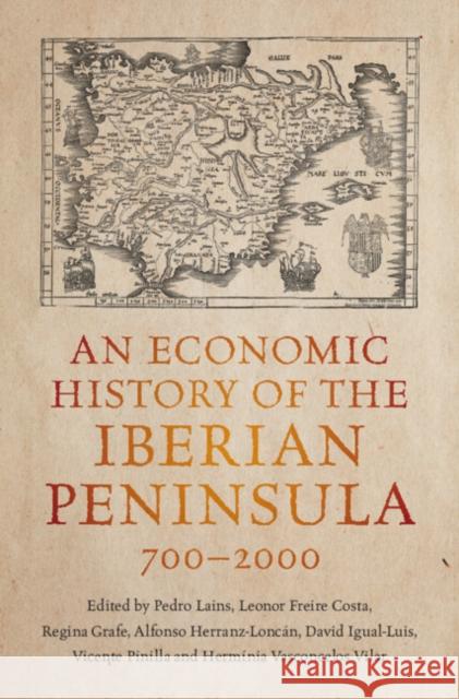 An Economic History of the Iberian Peninsula, 700-2000  9781108488327 Cambridge University Press