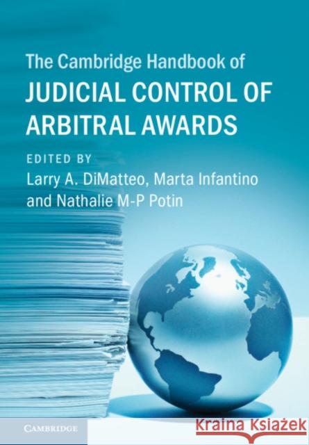 The Cambridge Handbook of Judicial Control of Arbitral Awards Larry A. Dimatteo Marta Infantino Nathalie M. Potin 9781108488617 Cambridge University Press