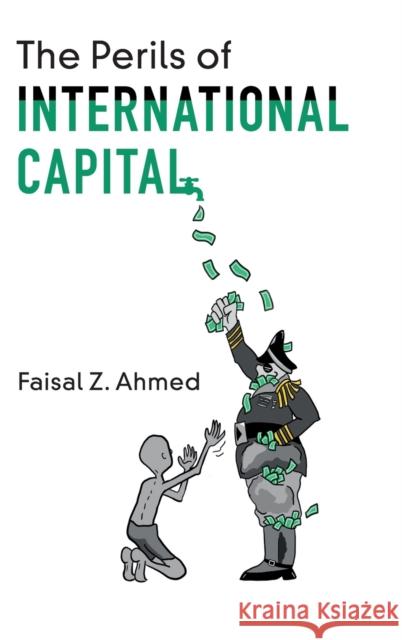 The Perils of International Capital Faisal Z. Ahmed 9781108488655