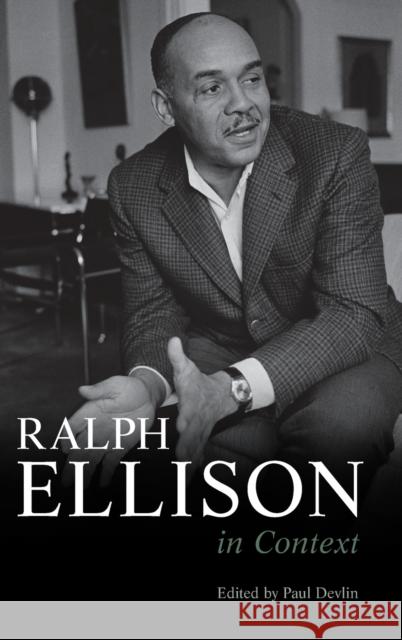 Ralph Ellison in Context Paul Devlin (United States Merchant Marine Academy, New York) 9781108488969