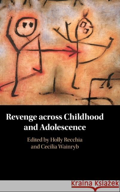 Revenge Across Childhood and Adolescence Holly Recchia Cecilia Wainryb 9781108489362