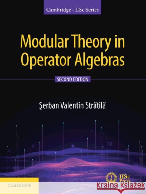 Modular Theory in Operator Algebras Şerban Valentin Strătilă 9781108489607