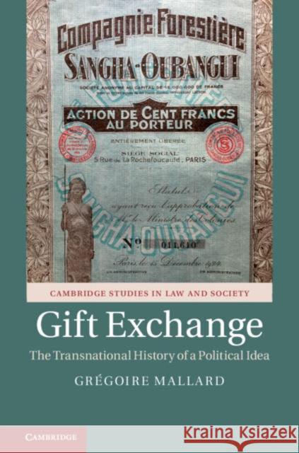 Gift Exchange: The Transnational History of a Political Idea Grégoire Mallard 9781108489690