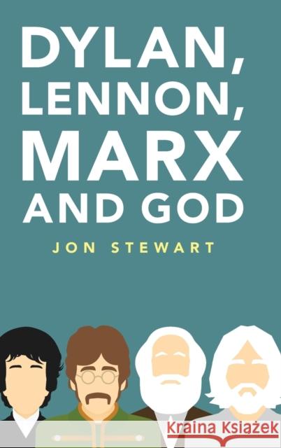 Dylan, Lennon, Marx and God Jon Stewart 9781108489812 Cambridge University Press