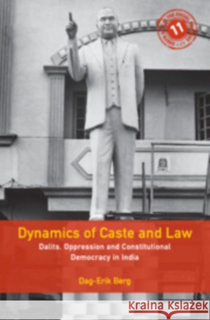 Dynamics of Caste and Law: Dalits, Oppression and Constitutional Democracy in India Dag-Erik Berg (Høgskolen i Molde, Norway) 9781108489874