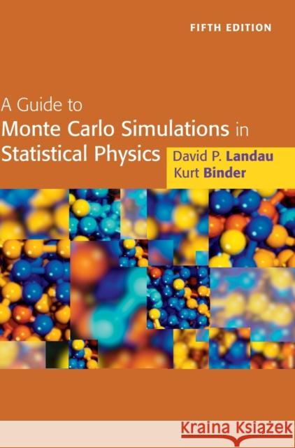 A Guide to Monte Carlo Simulations in Statistical Physics David Landau Kurt Binder 9781108490146