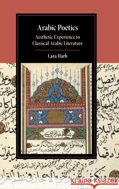 Arabic Poetics: Aesthetic Experience in Classical Arabic Literature Lara Harb 9781108490214 Cambridge University Press