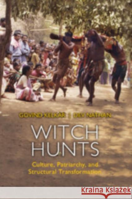 Witch Hunts: Culture, Patriarchy and Structural Transformation Govind Kelkar, Dev Nathan 9781108490511 Cambridge University Press