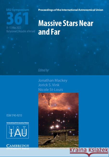 Massive Stars Near and Far (Iau S361) Jonathan Mackey Jorick S. Vink Nicole St-Louis 9781108490658 Cambridge University Press