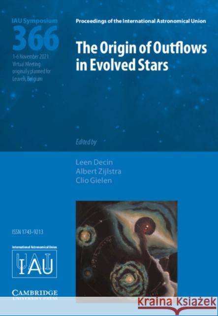 The Origin of Outflows in Evolved Stars (Iau S366) Decin, Leen 9781108490795 Cambridge University Press