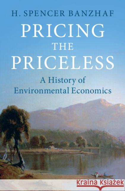 Pricing the Priceless H. Spencer (North Carolina State University) Banzhaf 9781108491006