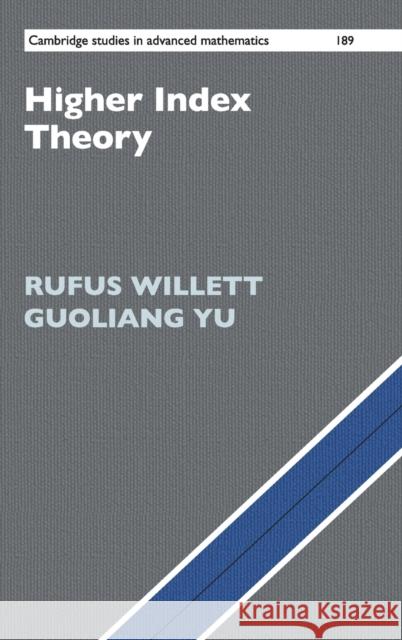 Higher Index Theory Rufus Willett (University of Hawaii, Manoa), Guoliang Yu (Texas A & M University) 9781108491068 Cambridge University Press