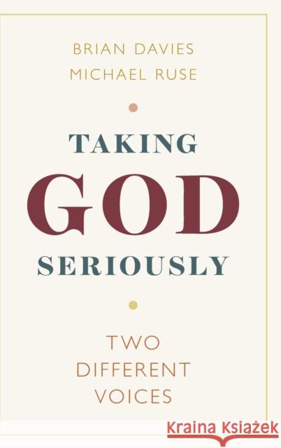 Taking God Seriously: Two Different Voices Brian Davies (Fordham University, New York), Michael Ruse (University of Guelph, Ontario) 9781108491075